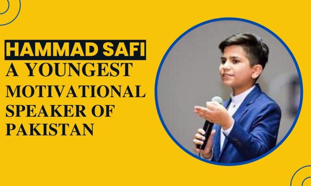 Hammad Safi – The Youngest Motivational Speaker of Pakistan